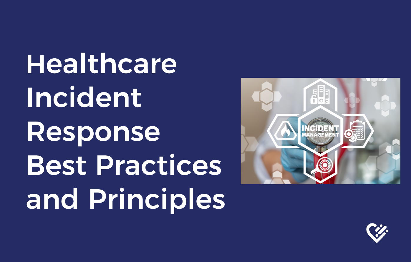 Healthcare Incident Response Best Practices and Principles