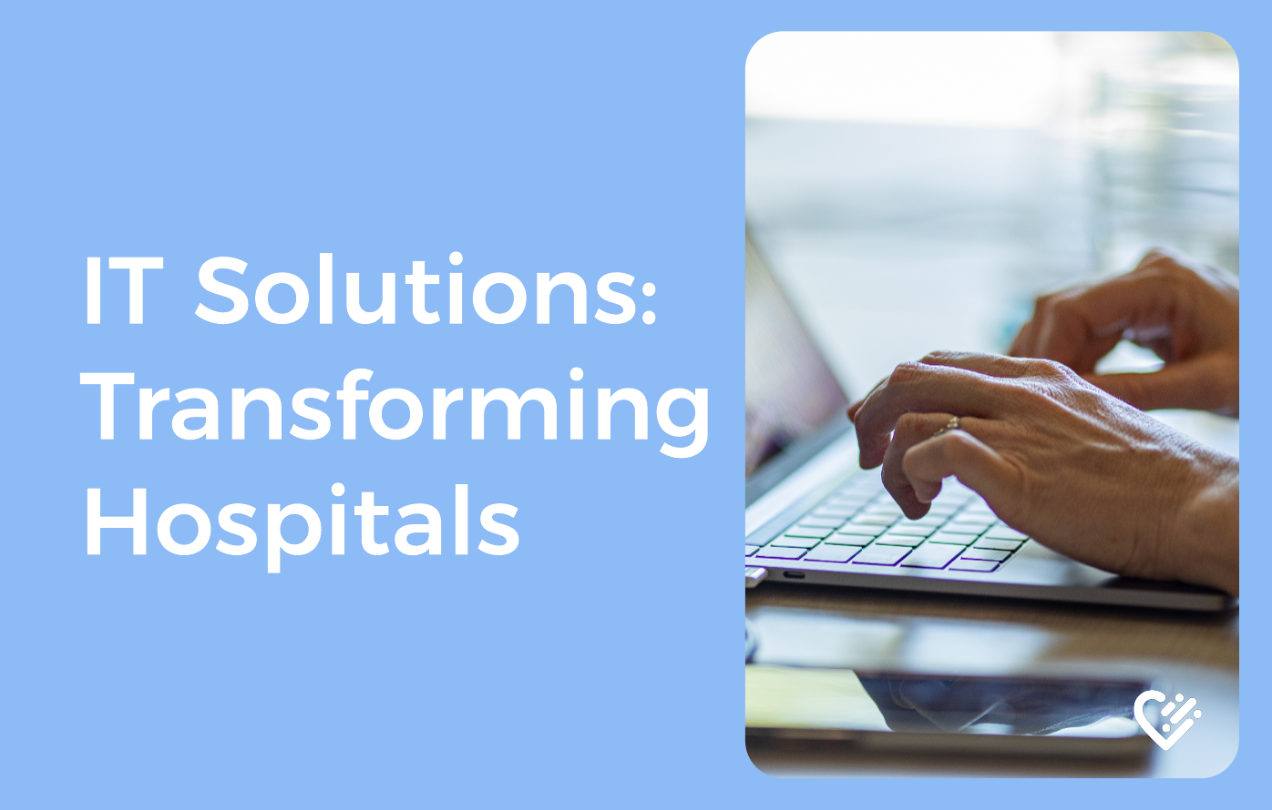 IT Solutions: Transforming Hospitals 