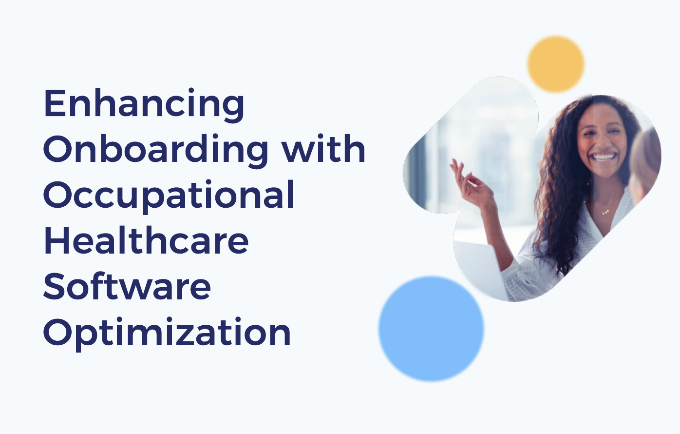 Enhancing Onboarding with Occupational Healthcare Software Optimization