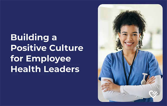 Building a Positive Culture for Employee Health Leaders
