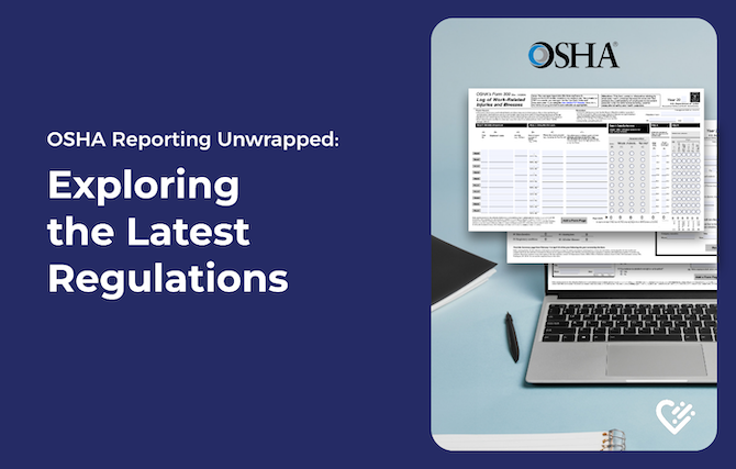 OSHA Reporting Unwrapped: Exploring the Latest Regulations