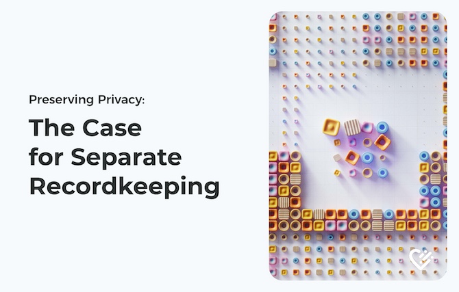 Preserving Privacy: The Case for Separate Recordkeeping